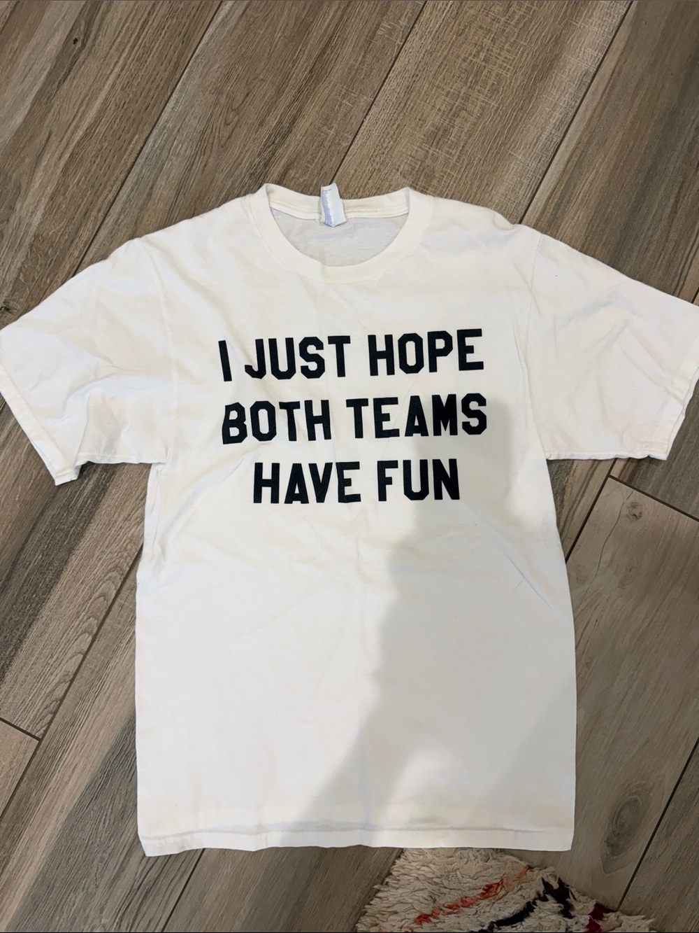 I Just Hope Both Teams Have Fun White Graphic Tee